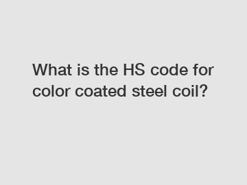 What is the HS code for color coated steel coil?