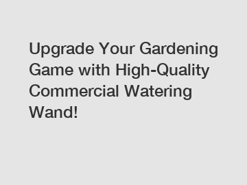 Upgrade Your Gardening Game with High-Quality Commercial Watering Wand!