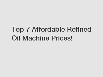 Top 7 Affordable Refined Oil Machine Prices!