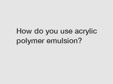 How do you use acrylic polymer emulsion?