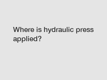 Where is hydraulic press applied?