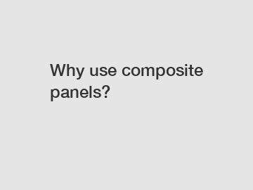 Why use composite panels?