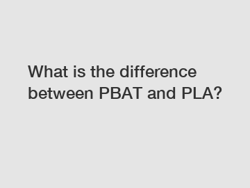 What is the difference between PBAT and PLA?