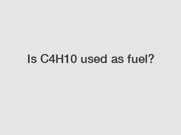 Is C4H10 used as fuel?