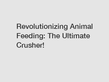 Revolutionizing Animal Feeding: The Ultimate Crusher!