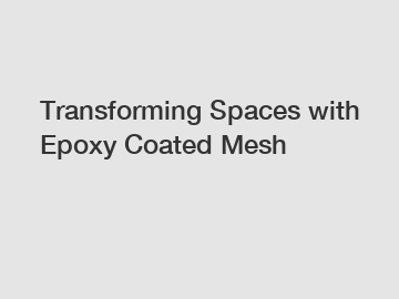 Transforming Spaces with Epoxy Coated Mesh