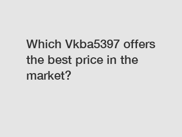 Which Vkba5397 offers the best price in the market?